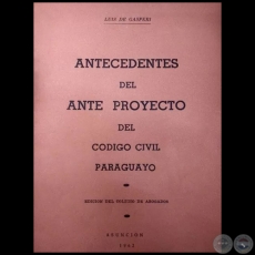 ANTECEDENTES DEL ANTE PROYECTO DEL CODIGO CIVIL PARAGUAYO - Autor: LUIS DE GÁSPERI - Año 1962